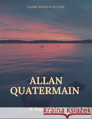 Allan Quatermain H. Rider Haggard 9781547221530 Createspace Independent Publishing Platform - książka