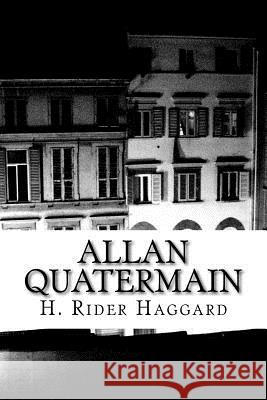 Allan Quatermain H. Rider Haggard 9781983444647 Createspace Independent Publishing Platform - książka