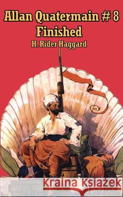 Allan Quatermain #8: Finished Sir H Rider Haggard 9781515437901 A & D Publishing - książka