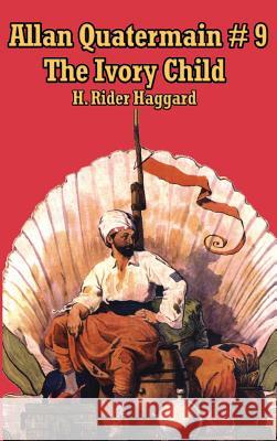 Allan Quatermain #9: The Ivory Child Sir H Rider Haggard 9781515437871 A & D Publishing - książka