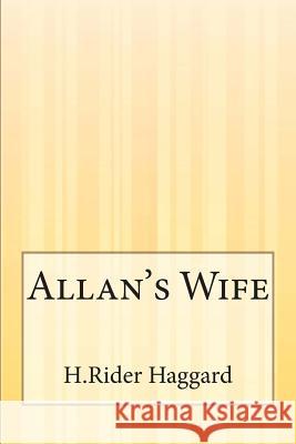 Allan's Wife H. Rider Haggard 9781503145740 Createspace - książka