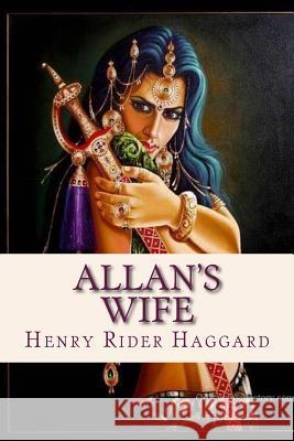 Allans Wife Henry Rider Haggard Ravell 9781537186856 Createspace Independent Publishing Platform - książka