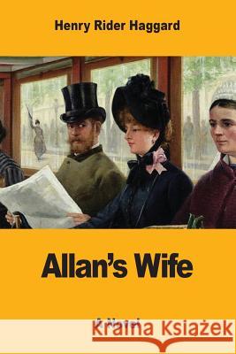 Allan's Wife Henry Rider Haggard 9781546692874 Createspace Independent Publishing Platform - książka