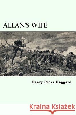 Allan's Wife: Allan Quatermain #13 Henry Ride 9781986515979 Createspace Independent Publishing Platform - książka