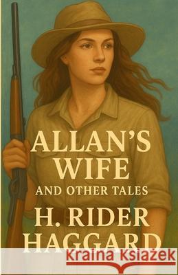 Allan's Wife And Other Tales(Illustrated) H. Rider Haggard Micheal Smith 9784320676947 Micheal Smith - książka