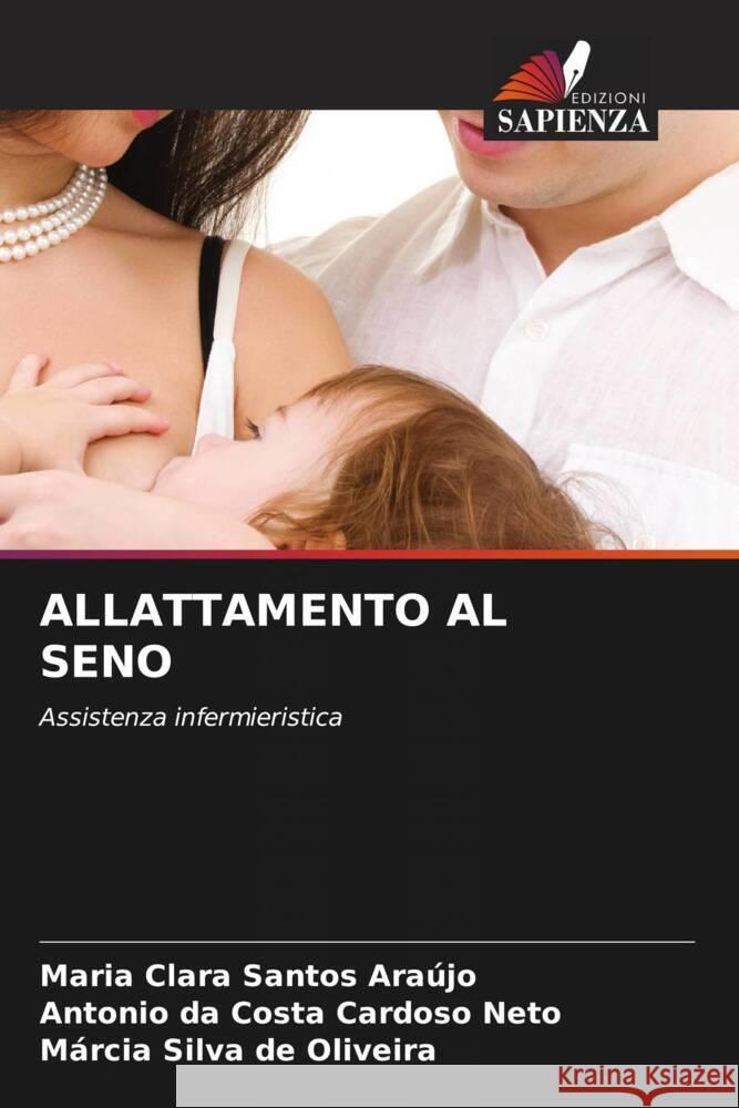 ALLATTAMENTO AL SENO Araújo, Maria Clara Santos, Cardoso Neto, Antonio da Costa, Oliveira, Márcia Silva de 9786208336646 Edizioni Sapienza - książka