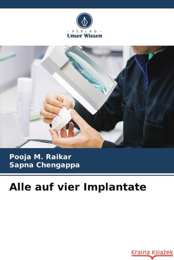 Alle auf vier Implantate Pooja M. Raikar Sapna Chengappa 9786206621522 Verlag Unser Wissen - książka