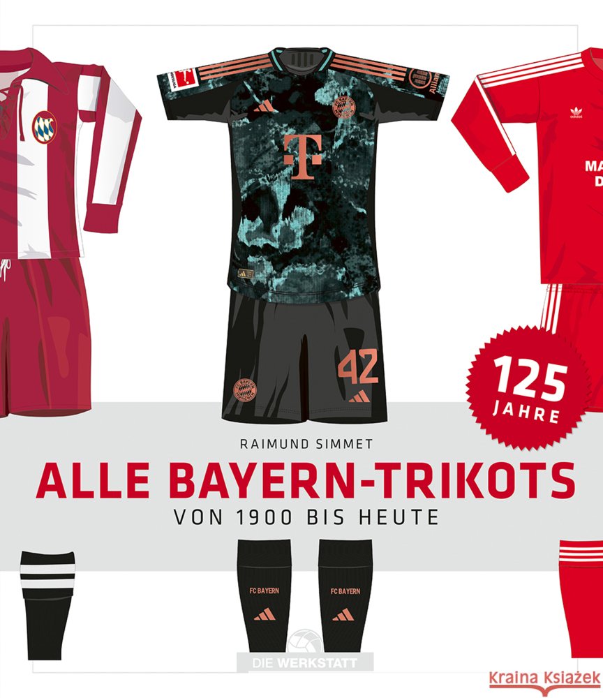 Alle Bayern-Trikots Simmet, Raimund 9783730707319 Die Werkstatt - książka