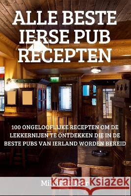 Alle Beste Ierse Pub Recepten Milou de Boer   9781837628704 Milou de Boer - książka