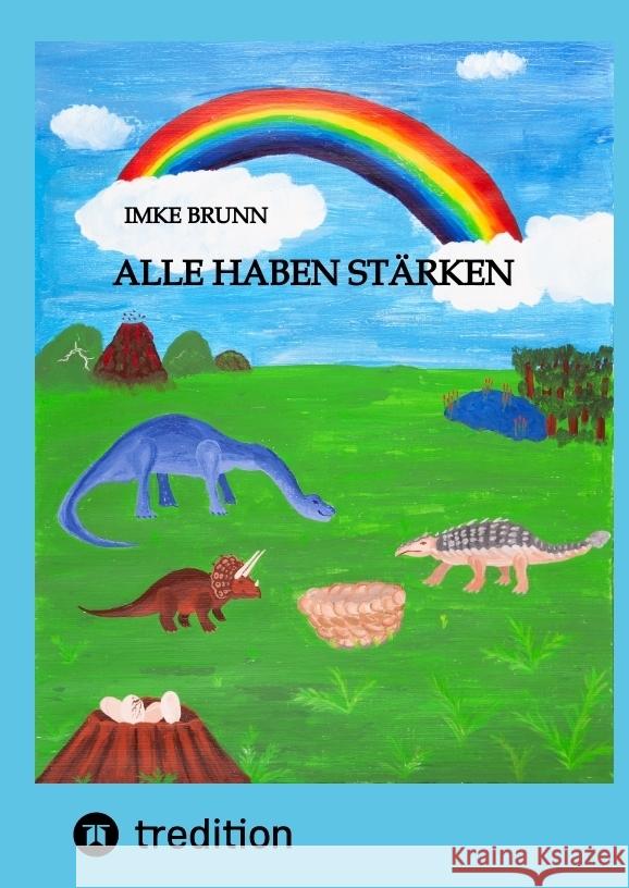 Alle haben St?rken: Kleine Dinos lernen die Vielfalt der Welt kennen Imke Brunn 9783347985421 Tredition Gmbh - książka