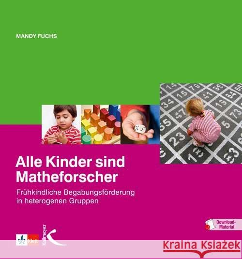 Alle Kinder sind Matheforscher : Frühkindliche Begabungsförderung in heterogenen Gruppen. Mit Download-Material Fuchs, Mandy 9783780048004 Kallmeyer - książka