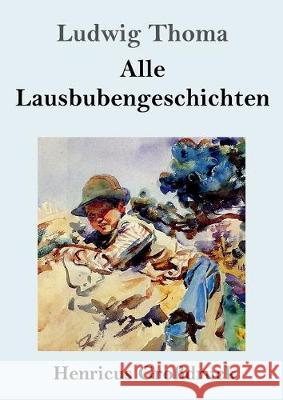 Alle Lausbubengeschichten (Großdruck) Ludwig Thoma 9783847828389 Henricus - książka