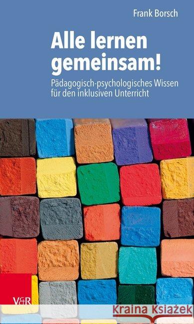 Alle lernen gemeinsam! : Pädagogisch-psychologisches Wissen für den inklusiven Unterricht Frank Borsch 9783525711460 Vandenhoeck and Ruprecht - książka