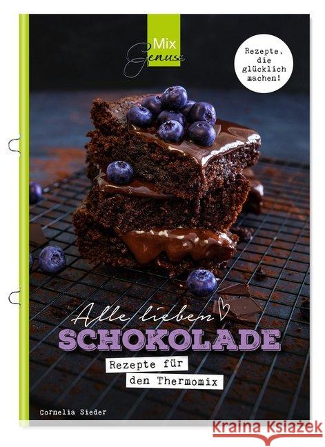 Alle lieben SCHOKOLADE - Rezepte für den Thermomix : Rezepte, die glücklich machen Sieder, Cornelia 9783961810178 C.T.Wild Verlag - książka