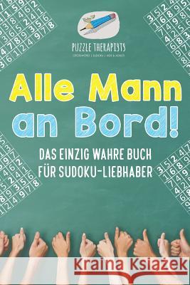 Alle Mann an Bord! Das Einzig Wahre Buch für Sudoku-Liebhaber Puzzle Therapist 9781541945173 Puzzle Therapist - książka