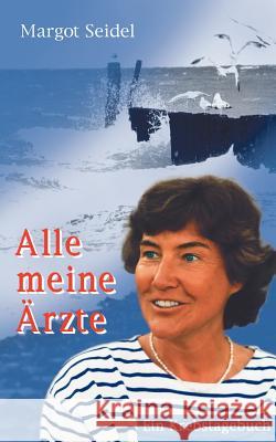 Alle meine Ärzte Margot Seidel 9783898116121 Books on Demand - książka
