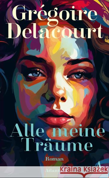 Alle meine Träume Delacourt, Grégoire 9783455019858 Atlantik Verlag - książka
