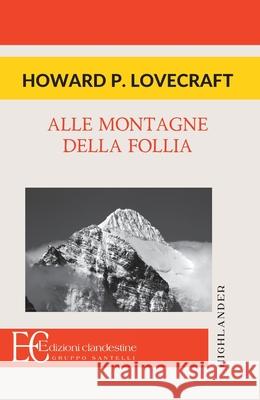 Alle Montagne Della Follia Howard P. Lovecraft 9788865963098 Edizioni Clandestine - książka