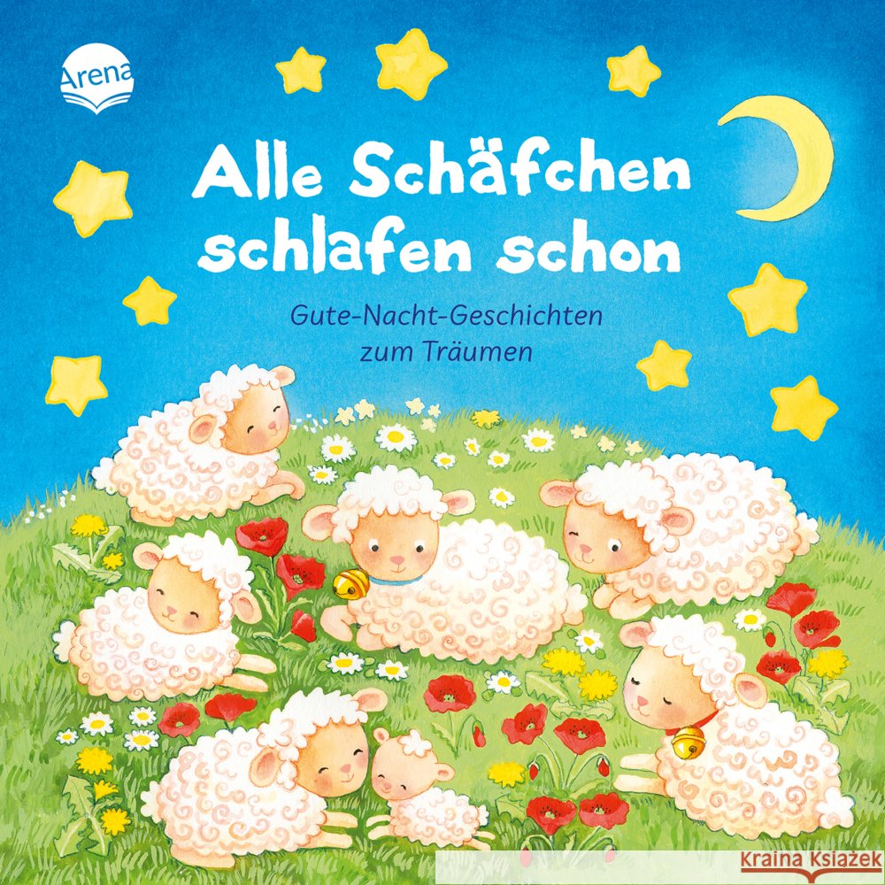 Alle Schäfchen schlafen schon. Gutenachtgeschichten zum Träumen Frey, Jana, Jaekel, Franziska, Kaup, Ulrike 9783401717586 Arena - książka