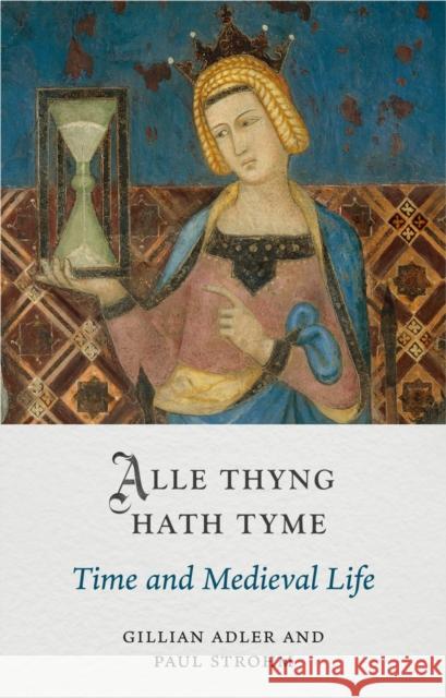 Alle Thyng Hath Tyme: Time and Medieval Life Paul Strohm 9781789146790 Reaktion Books - książka