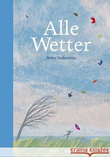 Alle Wetter! : Nominiert für den Deutschen Jugendliteraturpreis 2016, Kategorie Sachbuch Teckentrup, Britta 9783942787529 Jacoby & Stuart - książka