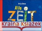 Alle Zeit der Welt : Anlässe um miteinander über Zeit zu sprechen Damm, Antje   9783895651830 Moritz - książka