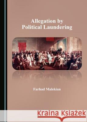 Allegation by Political Laundering Farhad Malekian 9781527518247 Cambridge Scholars Publishing - książka