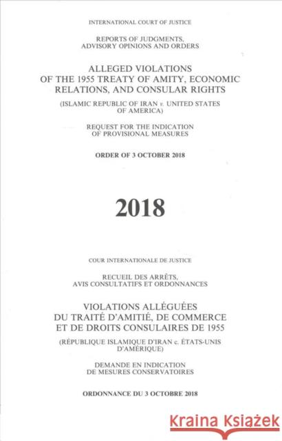 Alleged violations of the 1955 Treaty of Amity, economic relations, and consular rights: (Islamic Republic of Iran v. United States of America), request for the indication of provisional measures, ord International Court of Justice 9789211573503 United Nations - książka