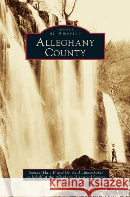 Alleghany County Samuel Hal Dr Paul Linkenhoker Alleghany Historical Society 9781540214218 Arcadia Publishing Library Editions - książka