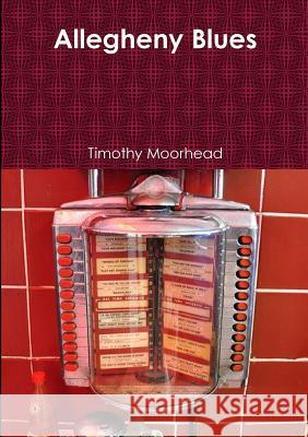 Allegheny Blues Timothy Moorhead 9780244157739 Lulu.com - książka