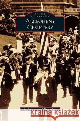 Allegheny Cemetery Lisa Speranza Nancy Foley 9781540201966 History Press Library Editions - książka