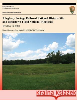 Allegheny Portage Railroad National Historic Site and Johnstown Flood National Memorial: Weather of 2008 Paul Knight Tiffany Wisniewski Chad Bahrmann 9781492167068 Createspace - książka