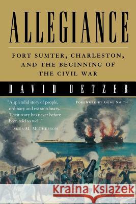 Allegiance: Fort Sumter, Charleston, and the Beginning of the Civil War David Detzer Gene Smith 9780156007412 Harvest Books - książka