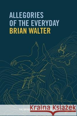 Allegories of the Everyday Brian Walter   9780639809120 Dryad Press - książka