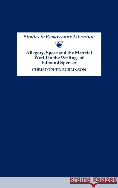 Allegory, Space and the Material World in the Writings of Edmund Spenser Christopher Burlinson 9781843840787 D.S. Brewer - książka