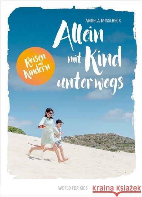 Allein mit Kind unterwegs Misslbeck, Angela 9783946323105 World for kids - książka