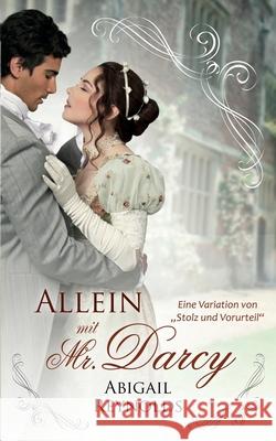 Allein mit Mr. Darcy: Eine Variation von Stolz und Vorurteil Nicola Geiger Abigail Reynolds 9781954417021 White Soup Press - książka