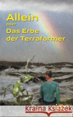 Allein oder Das Erbe der Terraformer Ulrike Jonack 9783741285158 Books on Demand - książka