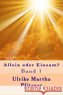 Allein oder Einsam?: Band 1 Pfitzner, Ulrike Martha 9781499534887 Createspace - książka