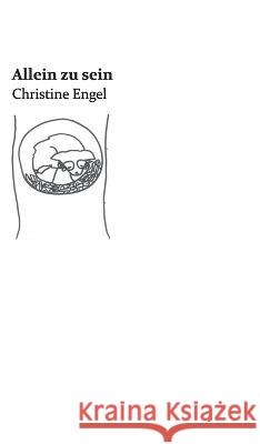 Allein zu sein: Christine Engel Christine Engel 9783746923727 Tredition Gmbh - książka