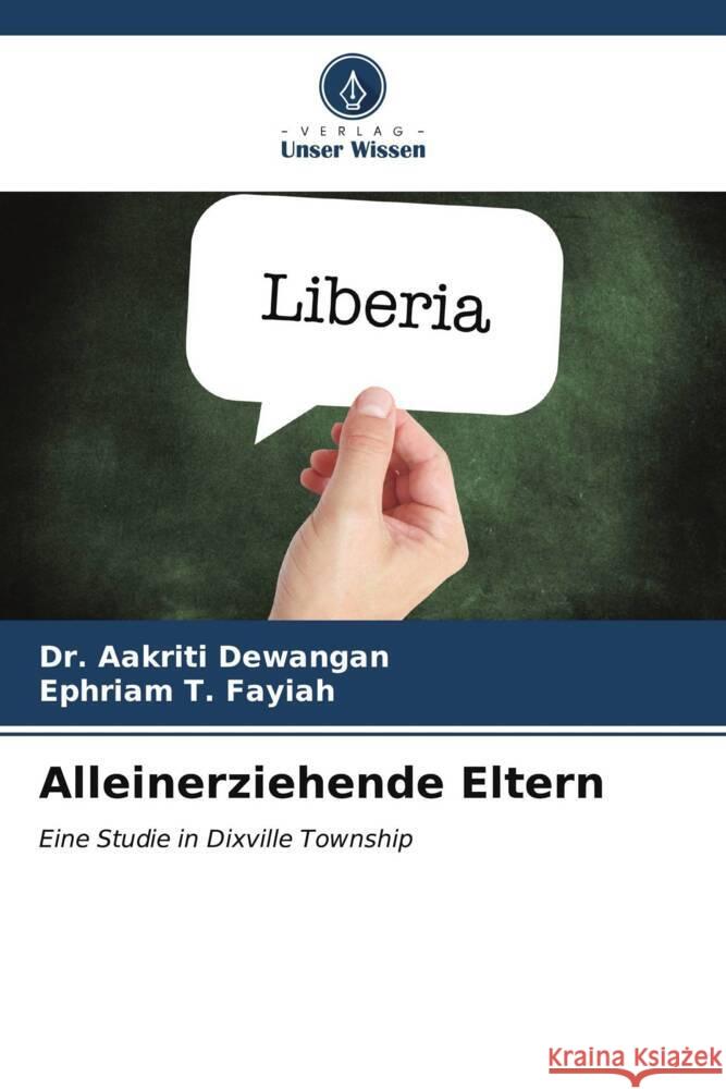 Alleinerziehende Eltern Aakriti Dewangan Ephriam T. Fayiah 9786206526162 Verlag Unser Wissen - książka