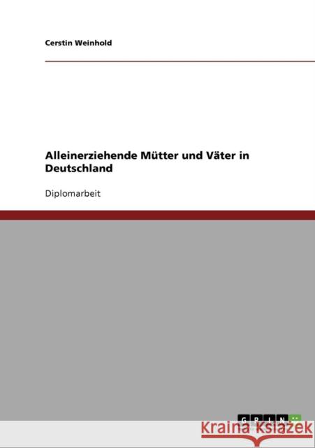 Alleinerziehende Mütter und Väter in Deutschland Weinhold, Cerstin 9783638915960 Grin Verlag - książka