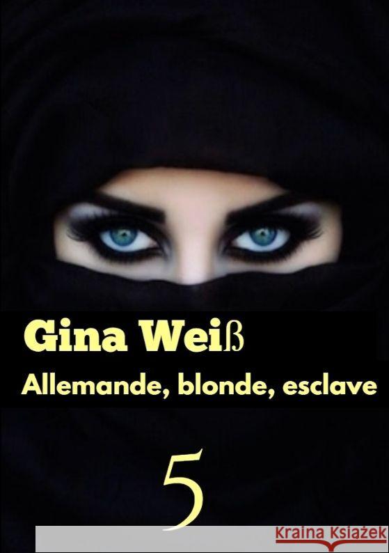 Allemande, blonde, esclave 5 Gina Wei? 9783384074591 Tredition Gmbh - książka