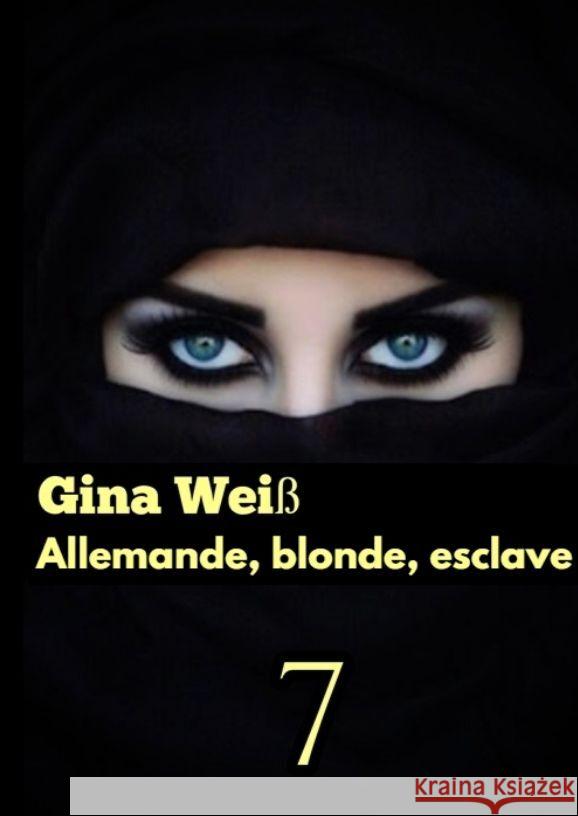 Allemande, blonde, esclave 7 Gina Wei? 9783384074669 Tredition Gmbh - książka