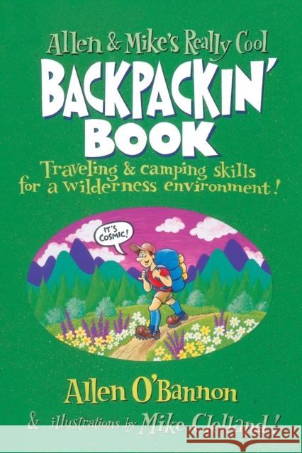 Allen & Mike's Really Cool Backpackin' Book: Traveling & Camping Skills For A Wilderness Environment, First Edition O'Bannon, Allen 9781560449126 Falcon Press Publishing - książka