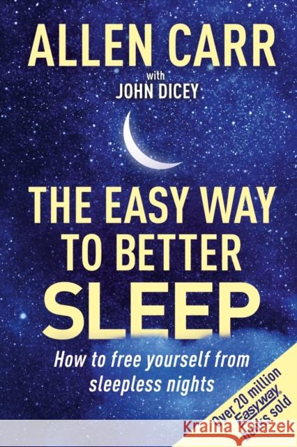 Allen Carr's Easy Way to Better Sleep: How to Free Yourself from Sleepless Nights Allen Carr 9781398814356 Arcturus Publishing Ltd - książka