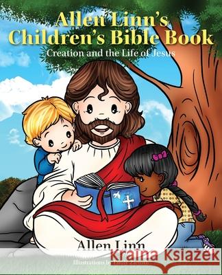 Allen Linn's Children's Bible Book: Creation and the Life of Jesus Allen Linn Emily Zieroth 9780998201481 Pyramid Publishers - książka