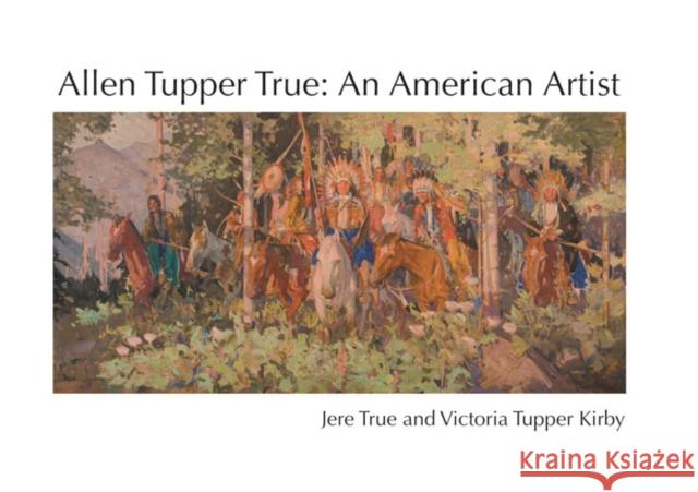 Allen Tupper True: An American Artist True, Jere 9780981723815 Museum of the Rockies - książka