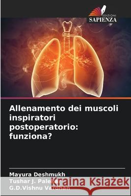 Allenamento dei muscoli inspiratori postoperatorio: funziona? Deshmukh, Mayura, Palekar, Tushar J., Vardhan, G.D.Vishnu 9786200822628 Edizioni Sapienza - książka
