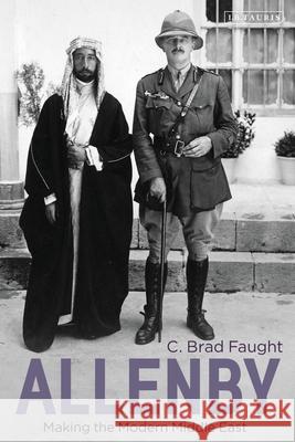 Allenby: Making the Modern Middle East C. Brad Faught 9781350136472 I. B. Tauris & Company - książka